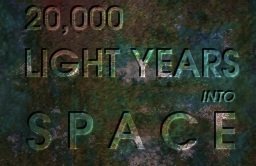 20,000 Light Years Into Space